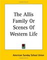 The Allis Family Or Scenes Of Western Life