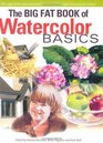 The Big Fat Book of Watercolor Basics