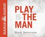 Play the Man  Becoming the Man God Created You to Be