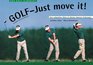 Golf  Just move it Der schnelle Weg zu Ihrem eigenen Schwung