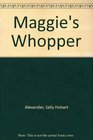 Maggie's Whopper