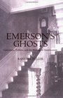Emerson's Ghosts Literature Politics and the Making of Americanists