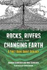 Rocks Rivers and the Changing Earth A First Book About Geology