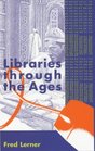 Libraries Through the Ages