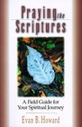 Praying the Scriptures: A Field Guide for Your Spiritual Journey