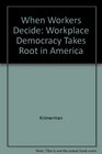 When Workers Decide Workplace Democracy Takes Root in America