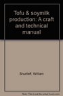 Tofu  soymilk production A craft and technical manual