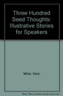 Three Hundred Seed Thoughts Illustrative Stories for Speakers