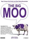 The Big Moo  Stop Trying to Be Perfect and Start Being Remarkable