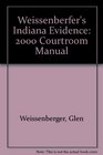 Weissenberfer's Indiana Evidence 2000 Courtroom Manual