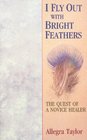 I Fly Out with Bright Feathers The Quest of a Novice Healer