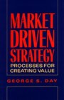 Market Driven Strategy Processes for Creating Value