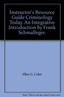 Instructor's Resource Guide Criminology Today An Integrative Introduction by Frank Schmalleger