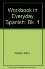 Workbook in Everyday Spanish Bk 1