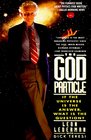 The God Particle  If the Universe Is the Answer What Is the Question