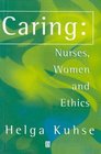 Caring Nurses Women and Ethics