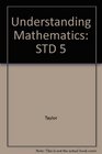 Understanding Mathematics STD 5