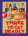 Three to Get Deadly (Stephanie Plum, Bk 3) (Audio CD) (Abridged)