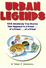 Urban Legends 666 Absolutely True Stories That Happened to a Friend ... of a Friend ... of a Friend