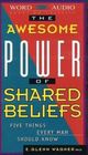 Awesome Power of Shared Beliefs Five Things Every Man Should Know