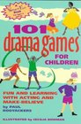 101 Drama Games for Children Fun and Learning With Acting and MakeBelieve