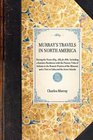 Travels in North America During the Years 1834 1835  1836 Including a Summer Residence with the Pawnee Tribe of Indians in the Remote Prairies of the  and the Azore Islands
