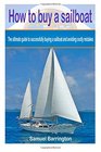 How to buy a sailboat The ultimate guide to successfully buying a sailboat and avoiding costly mistakes