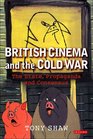 British Cinema and the Cold War The State Propaganda and Consensus