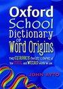 Oxford School Dictionary of Word Origins 2009 The Curious Twists and Turns of the Cool and Weird Words We Use