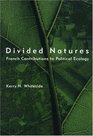 Divided Natures French Contributions to Political Ecology