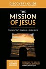 The Mission of Jesus Discovery Guide Triumph of God's Kingdom in a World in Chaos