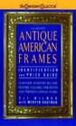 Antique American Frames Indentification and Price Guide