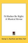 I'd Rather Be Right A Musical Revue