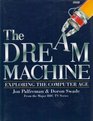 The Dream Machine Exploring the Computer Age