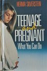 Teenage and Pregnant What You Can Do