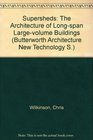 Supersheds The Architecture of LongSpan LargeVolume Buildings