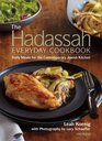 The Hadassah Everyday Cookbook Daily Meals for the Contemporary Jewish Kitchen