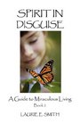 Spirit In Disguise A Guide to Miraculous Living Book 2