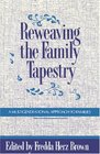 Reweaving the Family Tapestry A Multigenerational Approach to Families