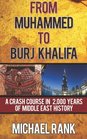 From Muhammed to Burj Khalifa A Crash Course in 2000 Years of Middle East History
