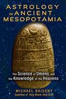 Astrology in Ancient Mesopotamia The Science of Omens and the Knowledge of the Heavens