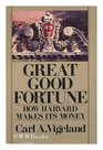 Great Good Fortune How Harvard Makes Its Money