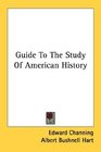 Guide To The Study Of American History