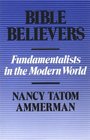 Bible Believers Fundamentalists in the Modern World