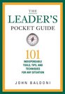 The Leader's Pocket Guide 101 Indispensable Tools Tips and Techniques for Any Situation