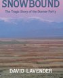 Snowbound The Tragic Story of the Donner Party