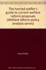 The harried staffer's guide to current welfare reform proposals
