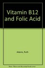 Vitamin B12 and Folic Acid