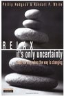 Relax It's Only Uncertainty Lead the Way When the Way Is Changing