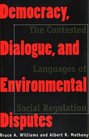 Democracy Dialogue and Environmental Disputes  The Contested Languages of Social Regulation